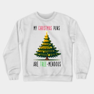 My Christmas Puns are Tree-Mendous Crewneck Sweatshirt